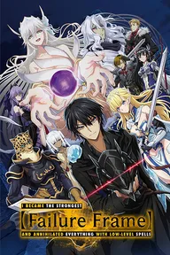 Failure Frame: I Became The Strongest And Annihilated Everything With Low-Level Spells