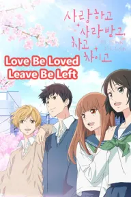 Love Be Loved Leave Be Left